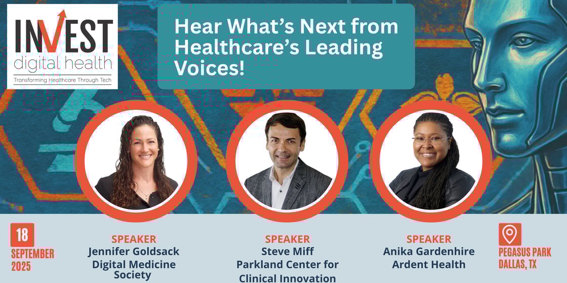 INVEST Digital Health 2025 - Hear What's Next from Healthcare's Leading Voices