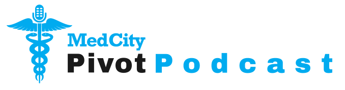 MedCity Pivot Podcast