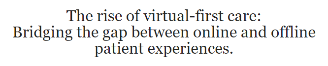 The Rise of Virtual First Care Webinar-1