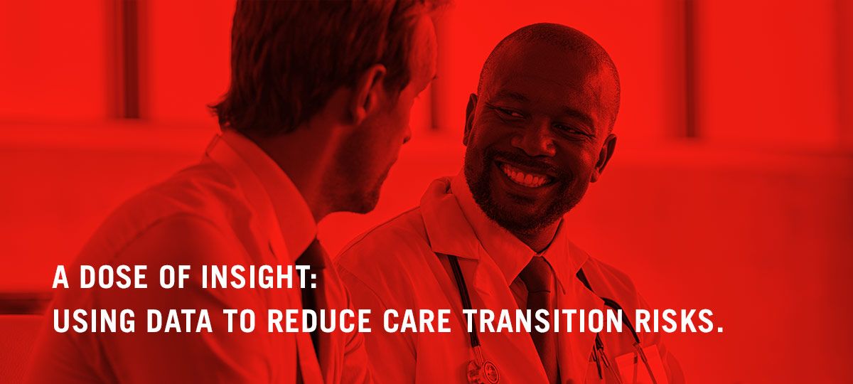 A Does of Insight: Using Data to Reduce Care Transition Risks.