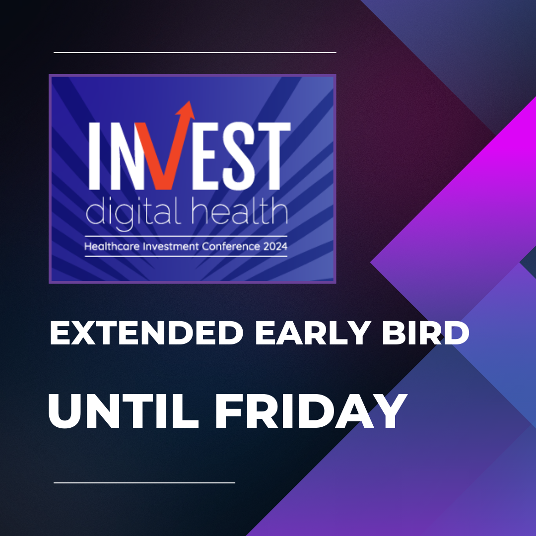 Extended Early Bird Ends Friday – Secure Your INVEST Digital Health Tickets 