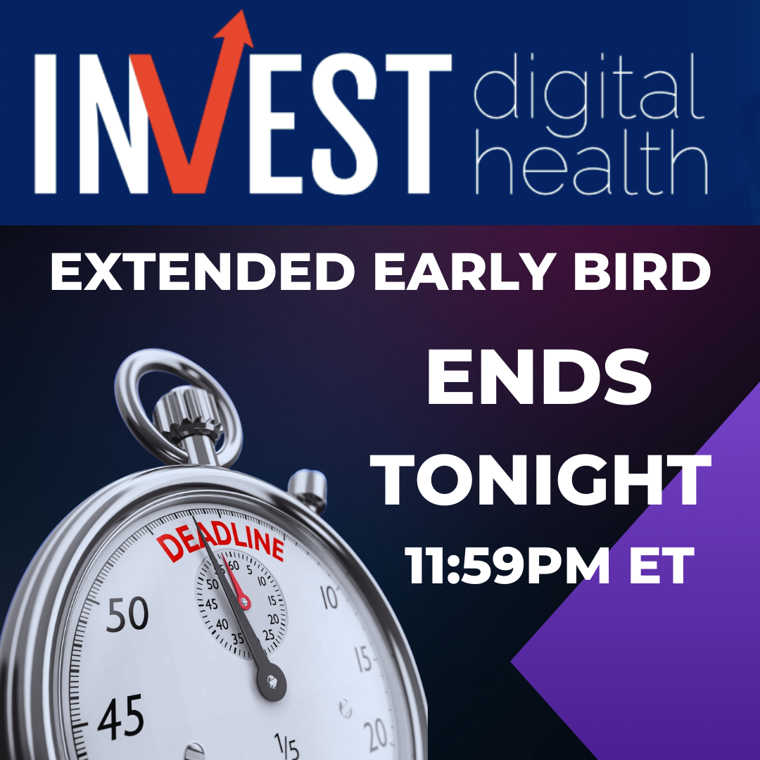 Last Chance to Save $100 on INVEST Digital Health Tickets – Offer Ends Tonight at 11:59 PM