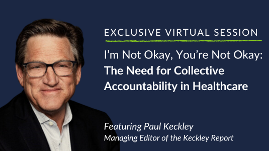 Exclusive Virtual Session with Paul Keckley on the Future of Healthcare