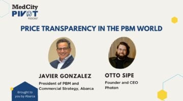 MedCity Pivot Podcast: Price Transparency is the New North in the PBM World