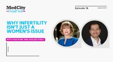 MedCity FemFwd: Why Infertility Isn't Just a Women's Issue