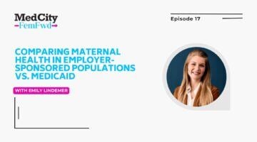 MedCity FemFwd: Comparing Maternal Health in Employer-Sponsored Populations vs. Medicaid