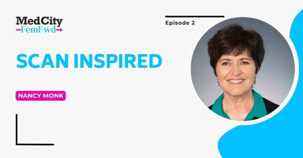 MedCity FemFwd Podcast: SCAN Inspired With Nancy Monk, Chief Operations Officer of SCAN Health Plan