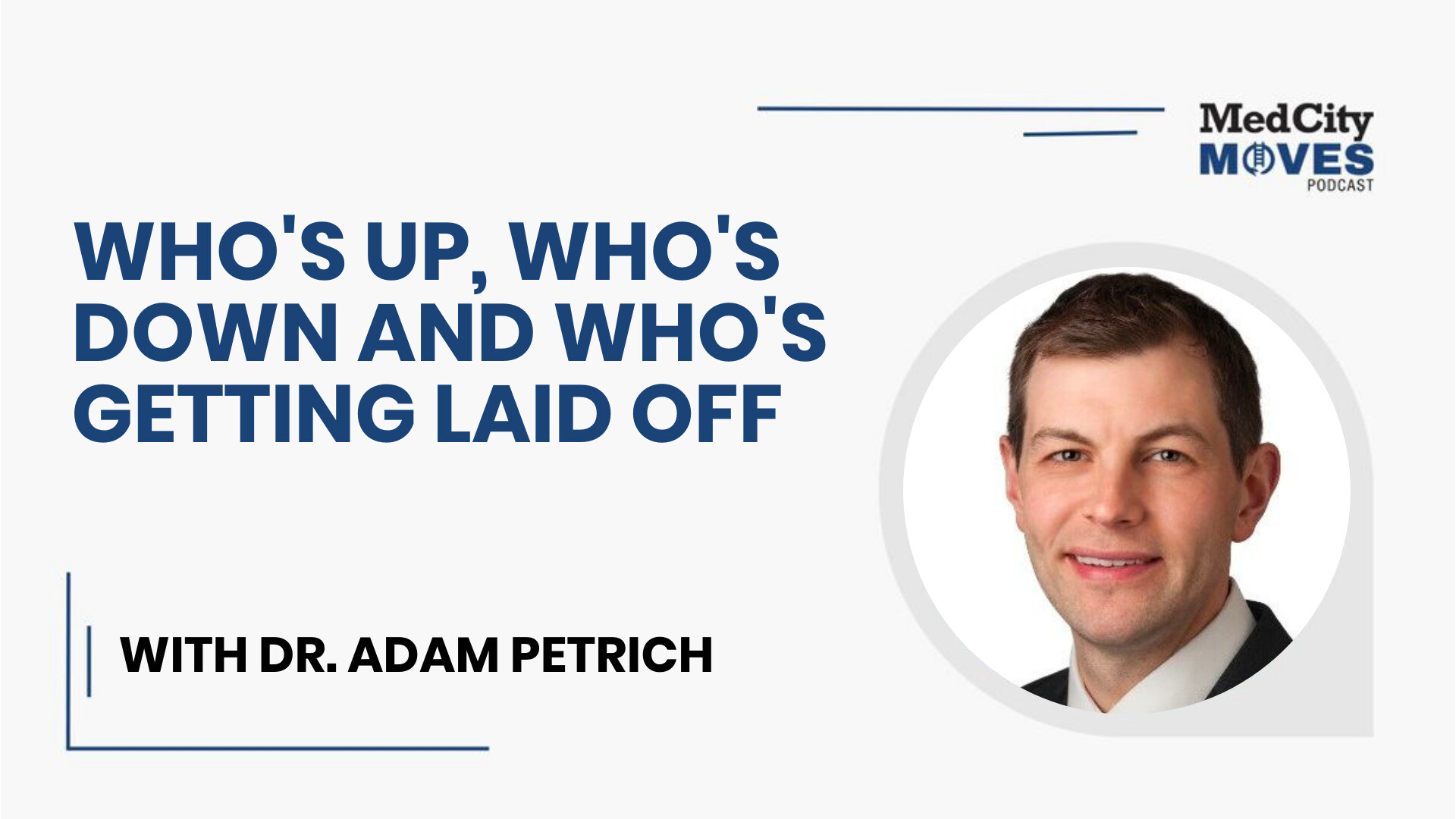 Recent Hires, Layoffs & an Interview with Adam Petrich, Chief Medical Officer at QuantHealth