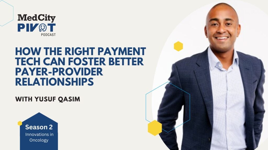 MedCity Pivot Podcast: How the Right Payment Tech Can Foster Better Payer-Provider Relationships