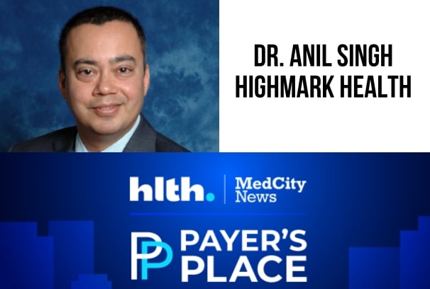 Payer's Place with Dr. Anil Singh of Highmark Health