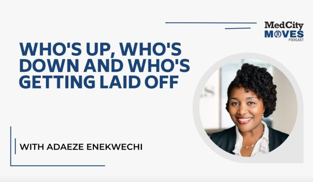 MedCity Moves Podcast: Recent Hires, Layoffs & an Interview with Adaeze Enekwechi, CEO of Cayaba Care