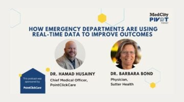 MedCity News Pivot Podcast: How Emergency Departments Are Using Real-Time Data to Improve Outcomes